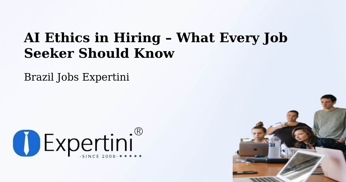 AI Ethics in Recruitment & Hiring – Colméia - Colméia, Brazil Jobs Expertini